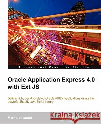 Oracle Application Express 4.0 with Ext Js Lancaster, Mark 9781849681063 Packt Publishing - książka