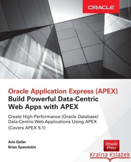 Oracle Application Express: Build Powerful Data-Centric Web Apps with Apex Geller, Arie|||Spendolini, Brian 9780071843041 Oracle Press - książka