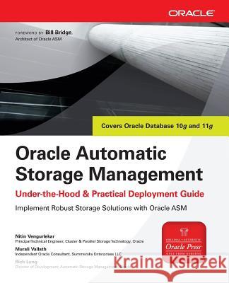 Oracle Automatic Storage Management: Under-The-Hood & Practical Deployment Guide Vengurlekar, Nitin 9780071496070 McGraw-Hill/Osborne Media - książka