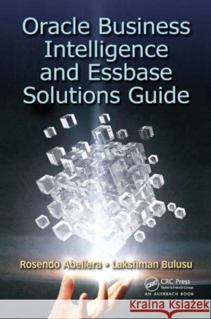 Oracle Business Intelligence and Essbase Solutions Guide Rosendo Abellera Lakshman Bulusu 9781032477015 Auerbach Publications - książka