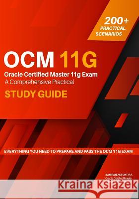 Oracle Certified Master 11g Exam Guide: A Comprehensive Practical Study Guide Kamran Aghayev 9781536800791 Createspace Independent Publishing Platform - książka