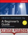 Oracle Database 10g: A Beginner's Guide Ian Abramson Michael S. Abbey Michael Corey 9780072230789 McGraw-Hill/Osborne Media