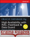Oracle Database 10g High Availability with Rac, Flashback & Data Guard Hart, Matthew 9780072254280 McGraw-Hill/Osborne Media