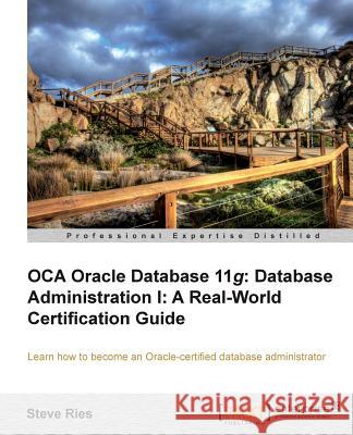 Oracle Database 11g Administration I Certification Guide Ries, Steve 9781849687300  - książka