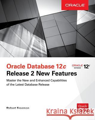 Oracle Database 12c Release 2 New Features Robert Freeman 9781259837197 McGraw-Hill Education - książka