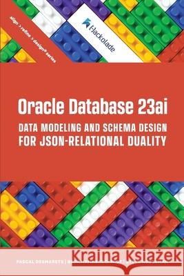 Oracle Database 23ai Data Modeling and Schema Design for JSON-Relational Duality Pascal Desmarets Beda Hammerschmidt Steve Hoberman 9781634623636 Technics Publications - książka