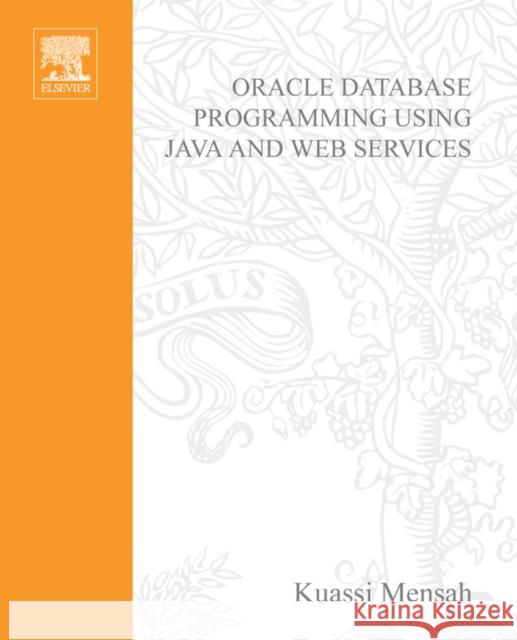 Oracle Database Programming Using Java and Web Services Mensah, Kuassi 9781555583293 Digital Press - książka