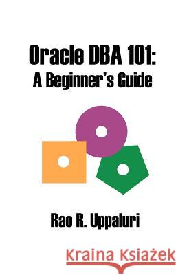 Oracle DBA 101: A Beginner's Guide Uppaluri, Rao R. 9781581127645 Universal Publishers - książka