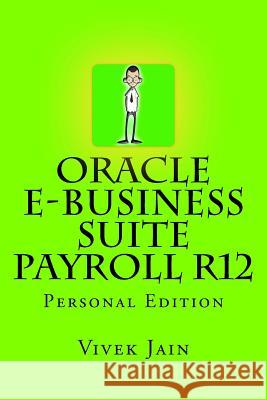 Oracle e-Business Suite Payroll R12 Jain, Vivek 9781494945350 Createspace - książka