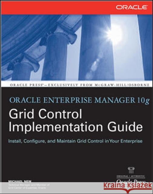 Oracle Enterprise Manager 10g Grid Control Implementation Guide Michael New 9780071492751 McGraw-Hill/Osborne Media - książka