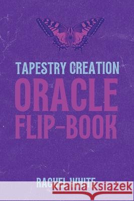 Oracle Flipbook: Tapestry of Creation Rachel White 9780645606454 Rachel White - książka