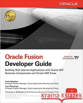 Oracle Fusion Developer Guide: Building Rich Internet Applications with Oracle ADF Business Components and Oracle ADF Faces Nimphius, Frank 9780071622547 McGraw-Hill/Osborne Media - książka