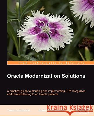 Oracle Modernization Solutions Tom Laszewski Jason Williamson 9781847194640 Packt Publishing - książka