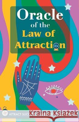 Oracle of the Law of Attraction: Attract success and manifest your dreams trough the Oracle. A powerful Law of Attraction book. The Secret is revealed Grete Stars   9789189848344 Grete Books - książka
