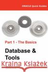 Oracle Quick Guides Part 1 - The Basics Database & Tools Malcolm Coxall Guy Caswell 9788494178351 Malcolm Coxall