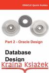 Oracle Quick Guides Part 2 - Oracle Database Design Malcolm Coxall Guy Caswell 9788494178368 Malcolm Coxall