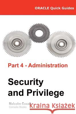 Oracle Quick Guides Part 4 - Administration: Security and Privilege Malcolm Coxall Guy Caswell 9788494530517 Malcolm Coxall - książka