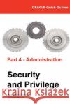 Oracle Quick Guides Part 4 - Administration: Security and Privilege Malcolm Coxall Guy Caswell 9788494530517 Malcolm Coxall