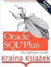 Oracle SQL*Plus: The Definitive Guide Gennick, Jonathan 9780596007461 O'Reilly Media
