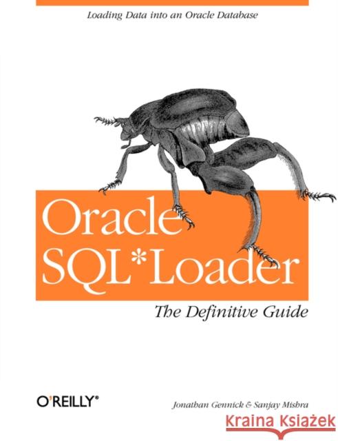 Oracle Sql*loader: The Definitive Guide: The Definitive Guide Gennick, Jonathan 9781565929487 O'Reilly Media - książka