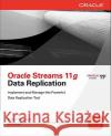 Oracle Streams 11g Data Replication Kirtikumar Deshpande 9780071496643 McGraw-Hill/Osborne Media