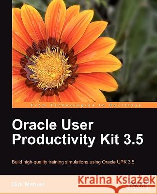 Oracle User Productivity Kit 3.5 Dirk Manuel 9781849680165 Packt Publishing - książka
