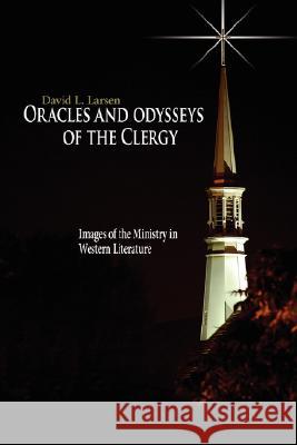 Oracles and odysseys of the Clergy: Images of the Ministry in Western Literature Larsen, David L. 9781434330796 Authorhouse - książka