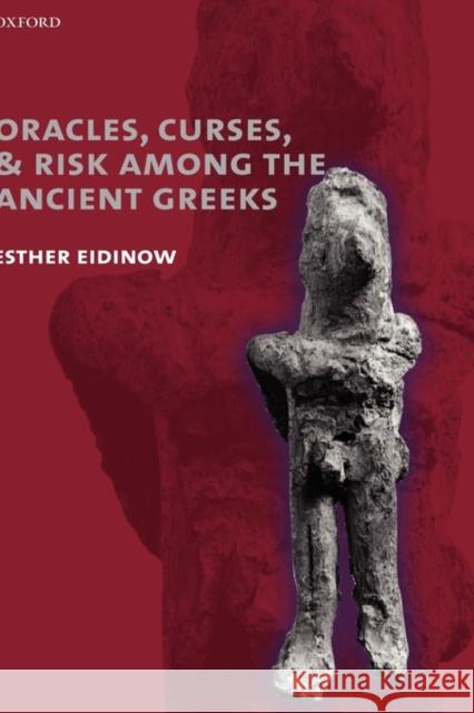 Oracles, Curses, and Risk Among the Ancient Greeks Esther Eidinow 9780199277780 Oxford University Press, USA - książka