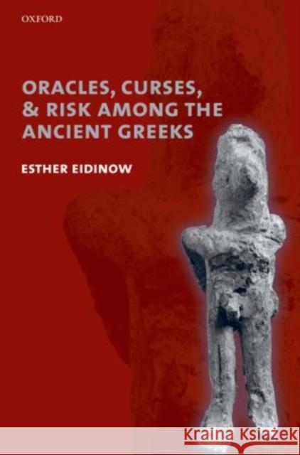 Oracles, Curses, and Risk Among the Ancient Greeks Esther Eidinow 9780199660667  - książka