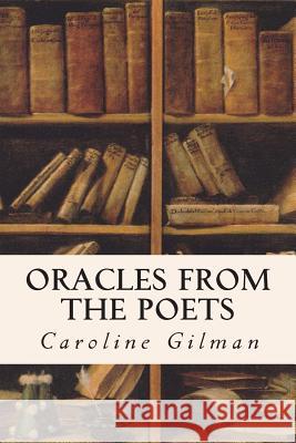 Oracles from the Poets Caroline Gilman 9781514373248 Createspace - książka