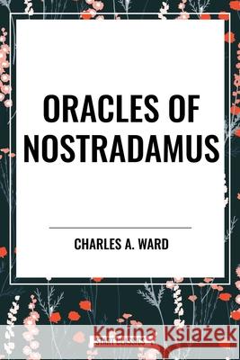 Oracles of Nostradamus Charles a Ward 9798880909322 Start Classics - książka