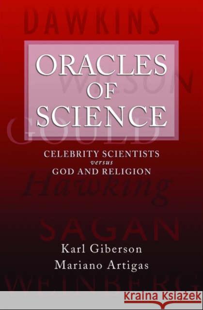 Oracles of Science: Celebrity Scientists Versus God and Religion Giberson, Karl 9780195310726 Oxford University Press, USA - książka