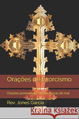 Oracoes de Exorcismo Garcia Rev. Jones Garcia 9798505836644 Independently published - książka
