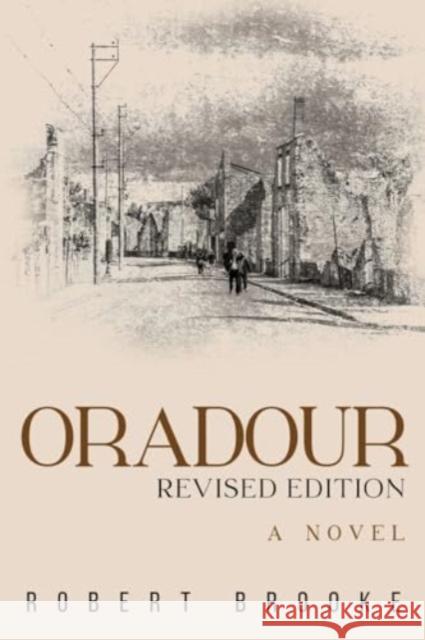 Oradour: Revised edition Robert Brooke 9781837942886 Pegasus Elliot Mackenzie Publishers - książka