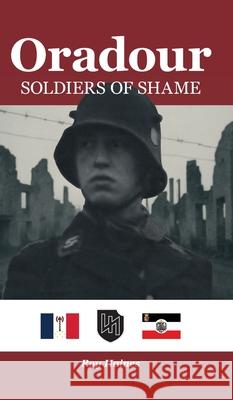Oradour: Soldiers of Shame Roy Haines 9781789635652 Choir Press - książka