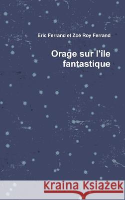 Orage sur l'île fantastique Eric Ferrand 9781326387945 Lulu.com - książka