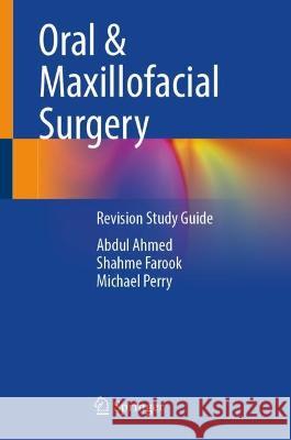 Oral and Maxillofacial Surgery: Revision Study Guide Abdul Ahmed Shahme Farook Michael Perry 9783031254727 Springer - książka