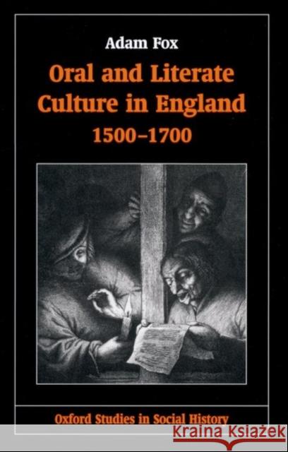 Oral and Literate Culture in England, 1500-1700 Adam Fox 9780198205128 Oxford University Press, USA - książka
