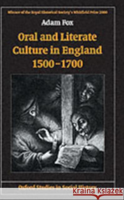 Oral and Literate Culture in England, 1500-1700 Adam Fox 9780199251032 Oxford University Press, USA - książka
