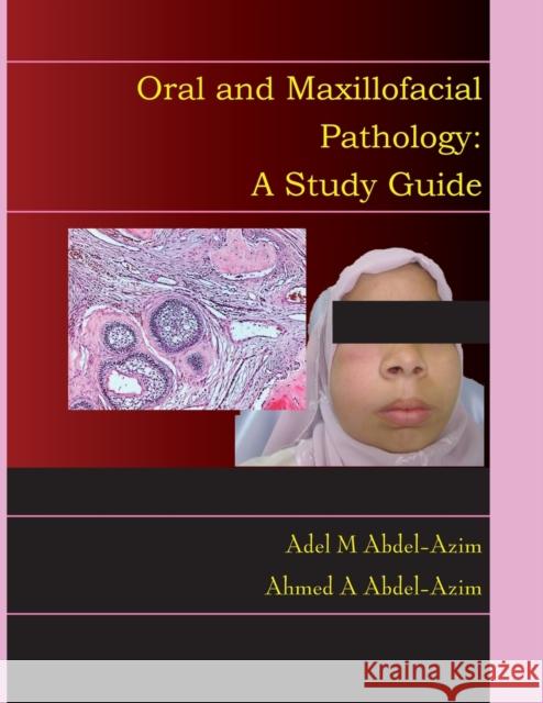 Oral and Maxillofacial Pathology: A Study Guide Adel M. Abdel-Azim Ahmed a. Abdel-Azim 9781734188202 Way - książka