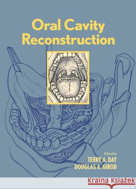 Oral Cavity Reconstruction Terry A. Day Douglas A. Girod 9781574448924 Taylor & Francis - książka