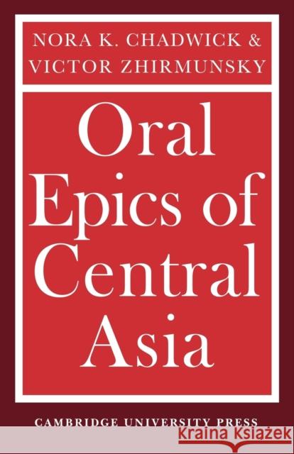 Oral Epics of Central Asia Nora K. Chadwick Victor Zhirmunsky 9780521148283 Cambridge University Press - książka