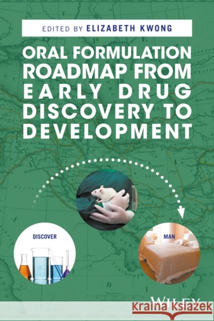 Oral Formulation Roadmap from Early Drug Discovery to Development Elizabeth Kwong 9781118907337 Wiley - książka