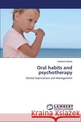 Oral Habits and Psychotherapy Mehta Siddharth 9783659538193 LAP Lambert Academic Publishing - książka