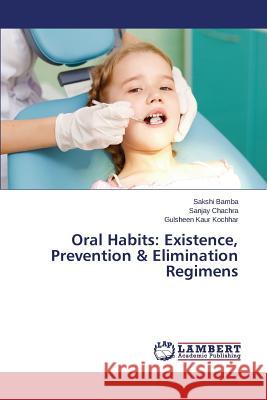 Oral Habits: Existence, Prevention & Elimination Regimens Kochhar Gulsheen Kaur                    Chachra Sanjay                           Bamba Sakshi 9783659618888 LAP Lambert Academic Publishing - książka