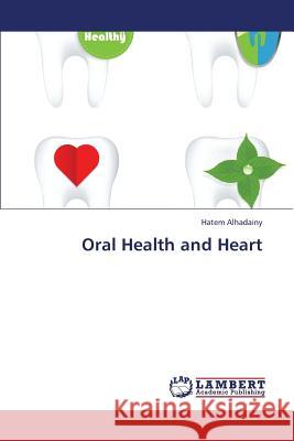 Oral Health and Heart Alhadainy Hatem 9783659383120 LAP Lambert Academic Publishing - książka