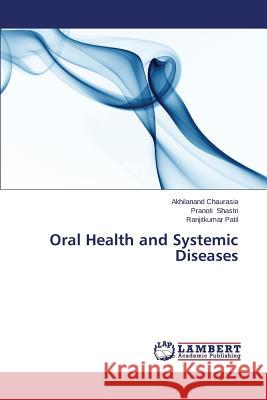 Oral Health and Systemic Diseases Chaurasia Akhilanand                     Shastri Pranoti                          Patil Ranjitkumar 9783659672422 LAP Lambert Academic Publishing - książka