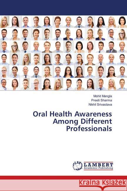 Oral Health Awareness Among Different Professionals Mangla, Mohit; Sharma, Preeti; Srivastava, Nikhil 9783659911040 LAP Lambert Academic Publishing - książka