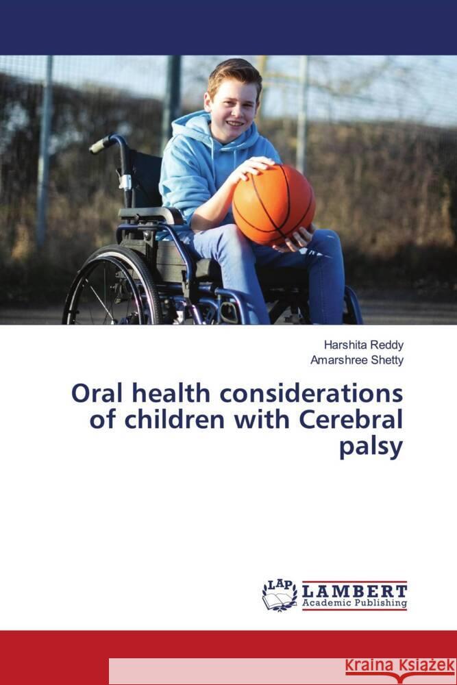 Oral health considerations of children with Cerebral palsy Reddy, Harshita, Shetty, Amarshree 9783330332461 LAP Lambert Academic Publishing - książka