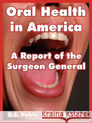 Oral Health in America: A Report of the Surgeon General U. S. Public Health Service 9781410222732 University Press of the Pacific - książka
